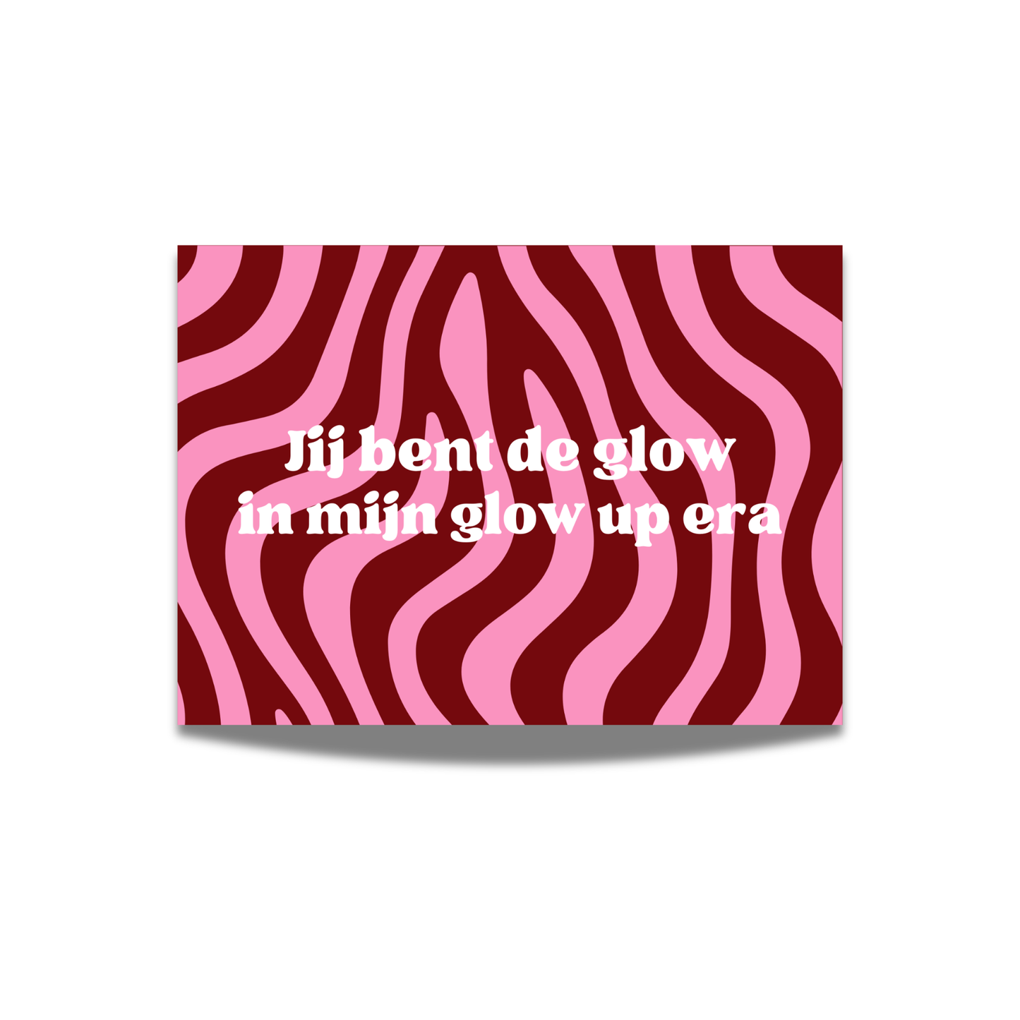 Jij bent de glow in mijn glow up era