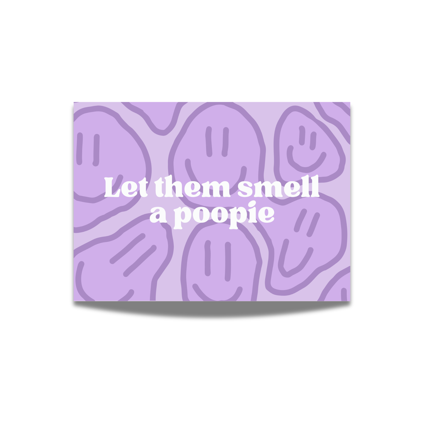 Let them smell a poopie
