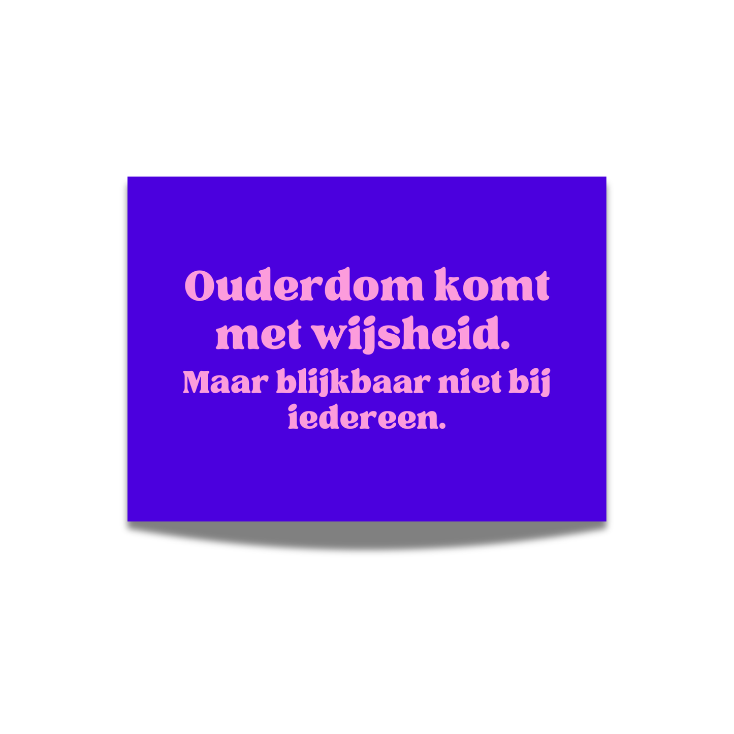Ouderdom komt met wijsheid. Maar blijkbaar niet bij iedereen.
