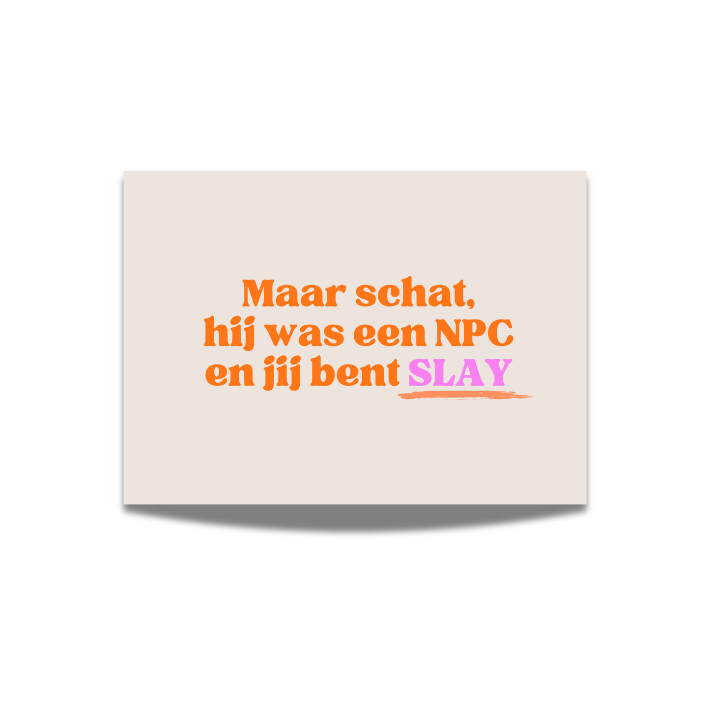 Maar schat, hij was een NPC en jij bent SLAY