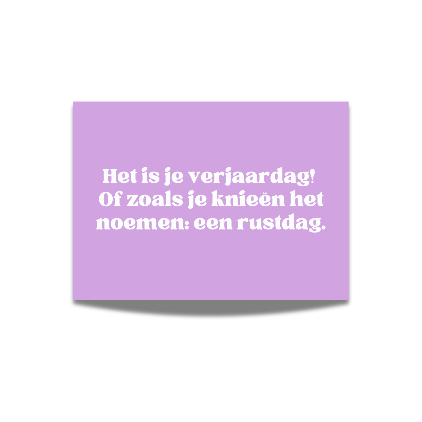 Het is je verjaardag! Of zoals je knieën het noemen: een rustdag.